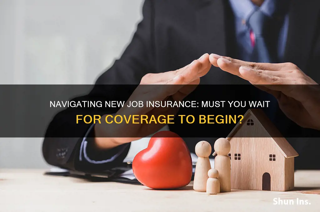 do you have to wait for insurance at new job
