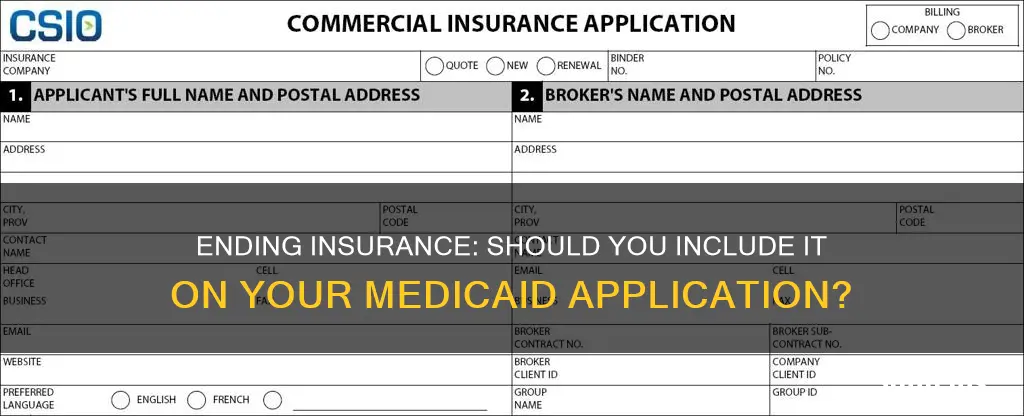 do you include ending insurance on medicaid application