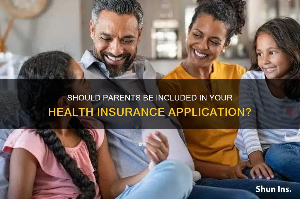 do you include parents when applying for health insureance
