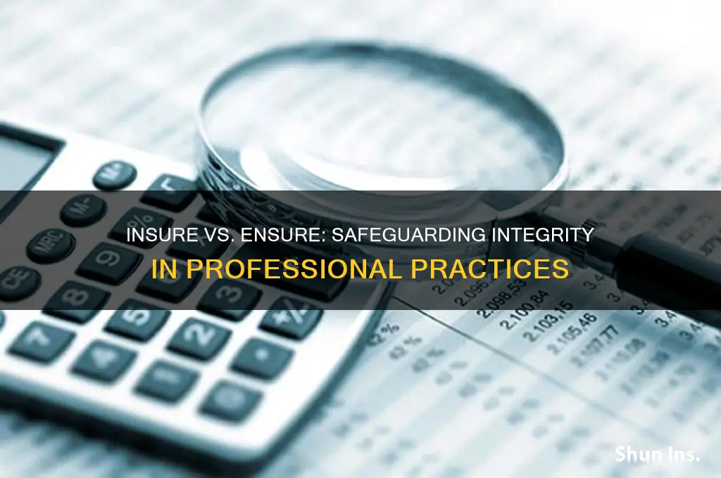 do you insure integrity or ensure integrity