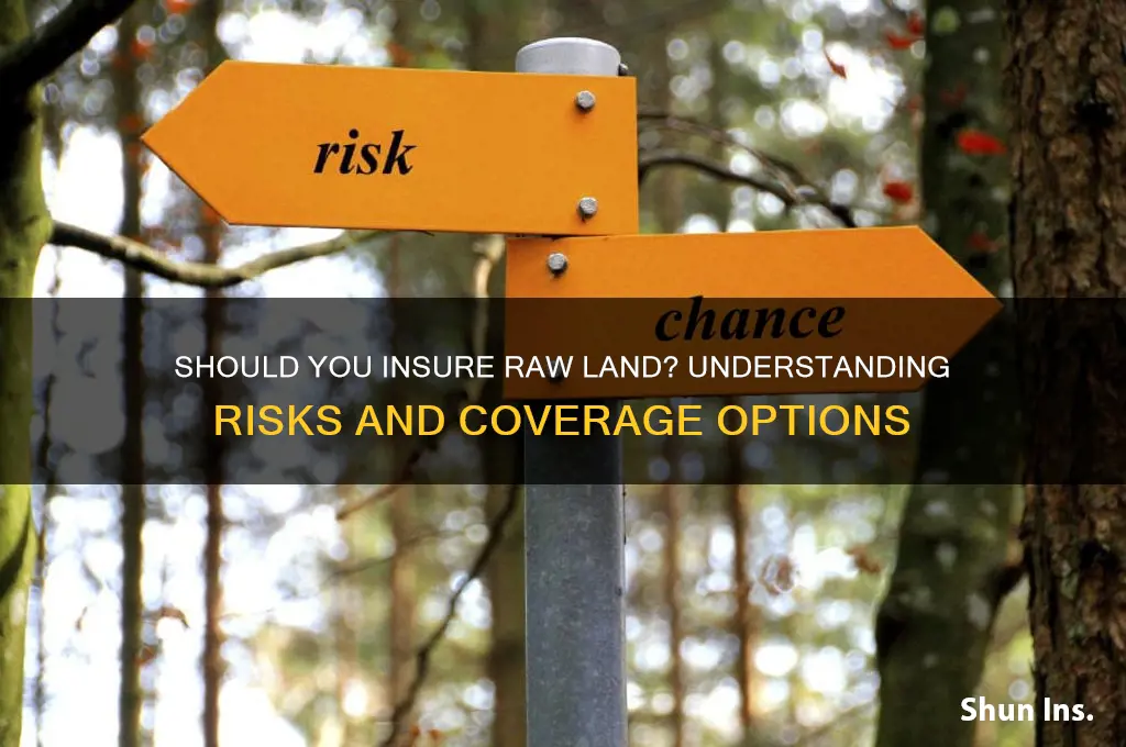 do you insure raw land