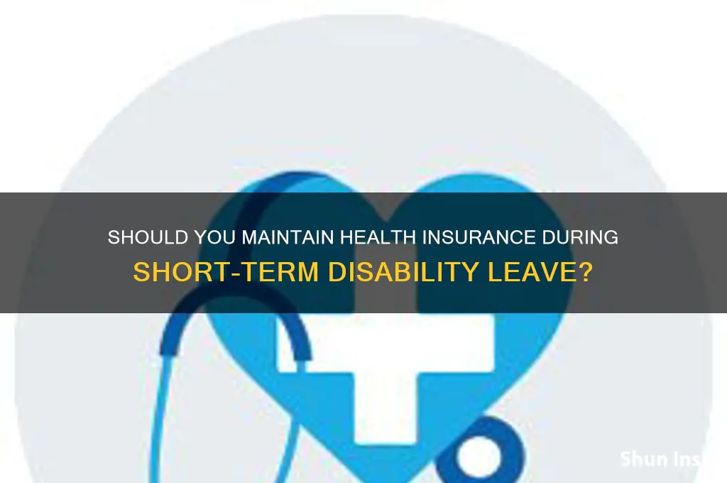 do you keep health insurance on short term disability