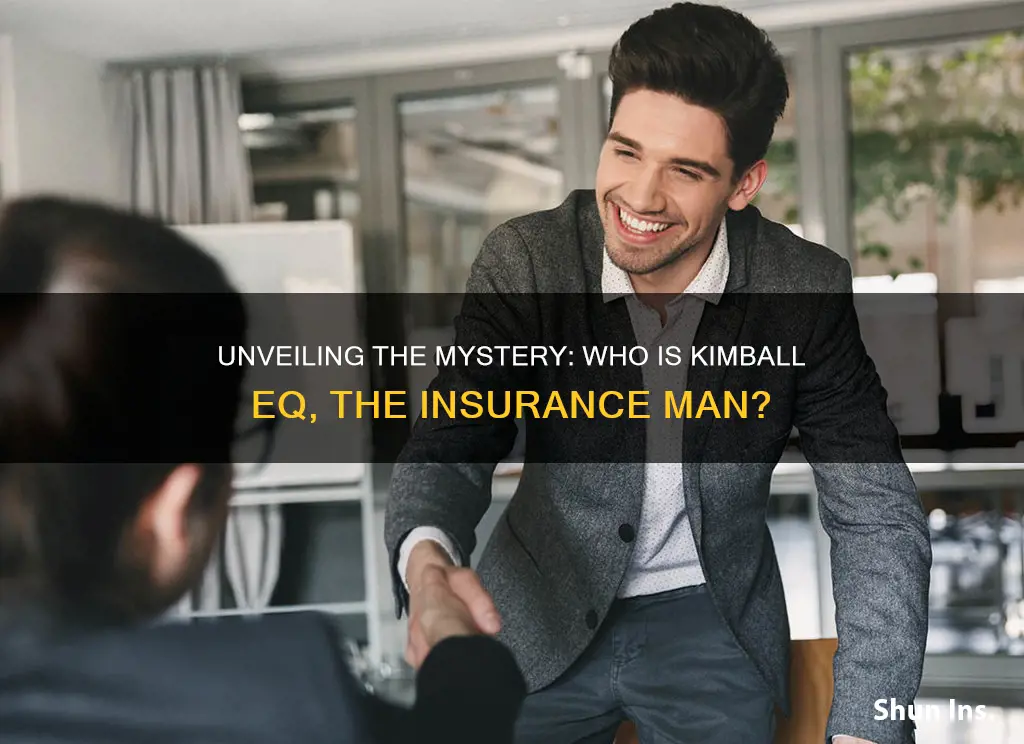 do you know kimball eq kimball the insurance man