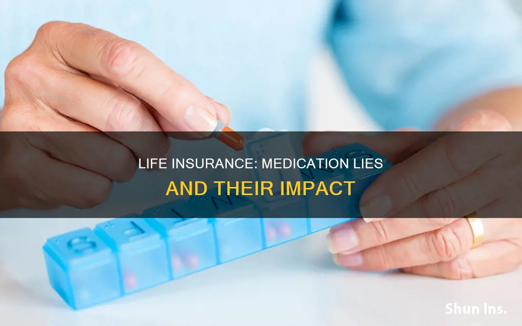 do you lie about medication for life insurance