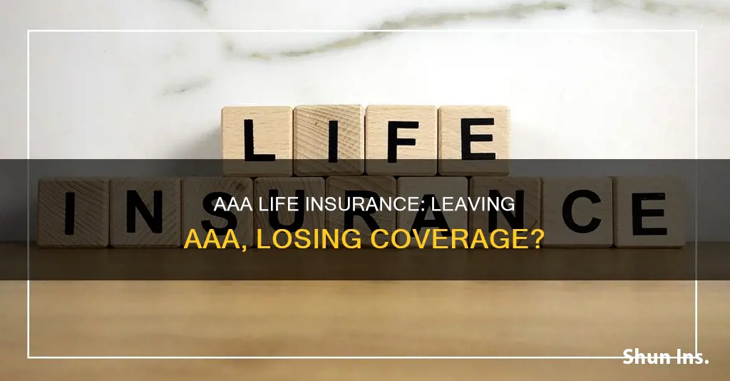 do you lose aaa life insurance if you leave aaa