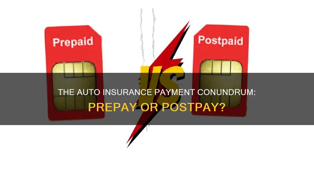 do you prepay or postpay auto insurance