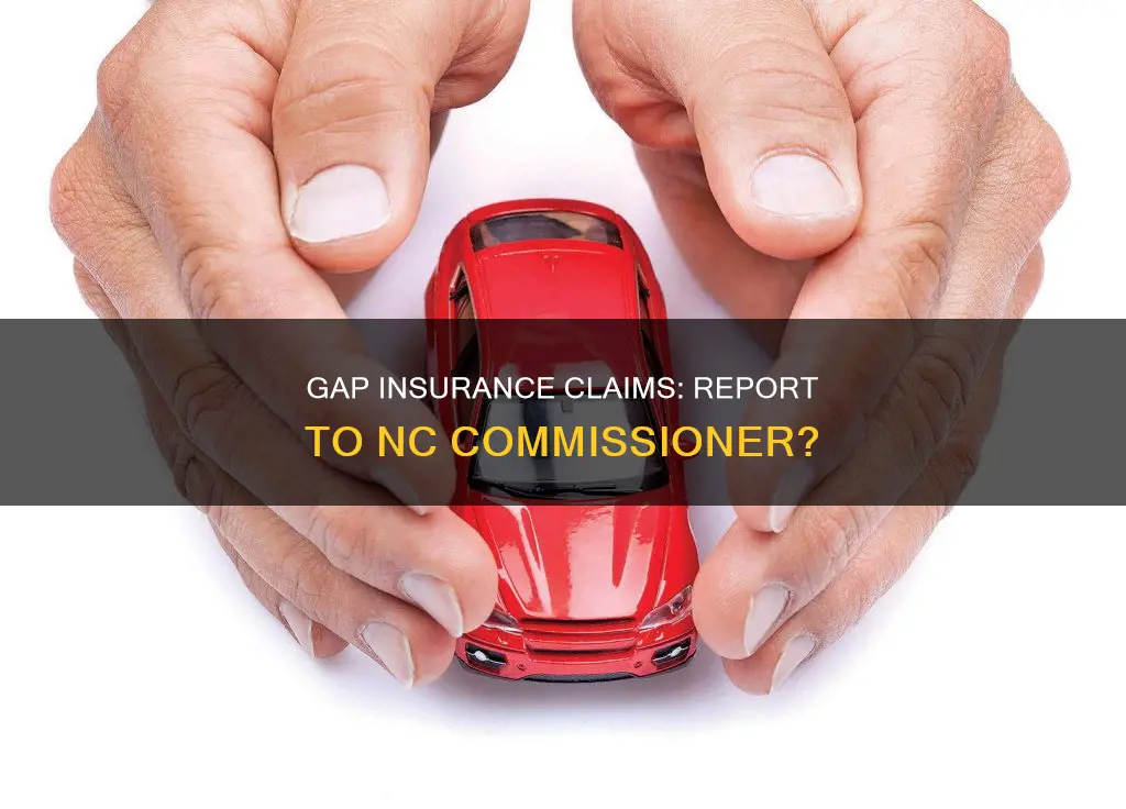 do you report.gap insurance complaints to nc insurance commissioner