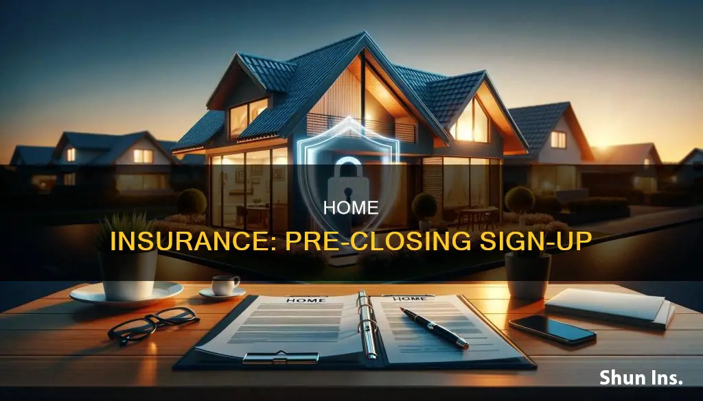 do you sign up for house insurance before closing