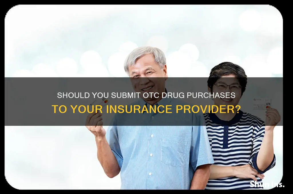 do you submit otc drugs to your insurance