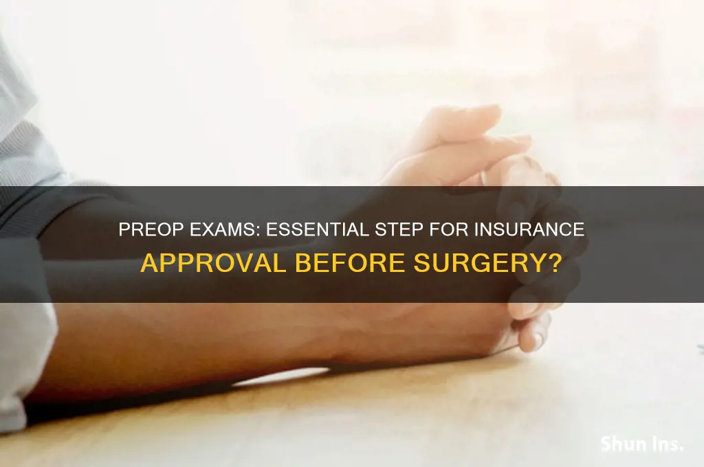 do you undergo a preop exam before insurance approval