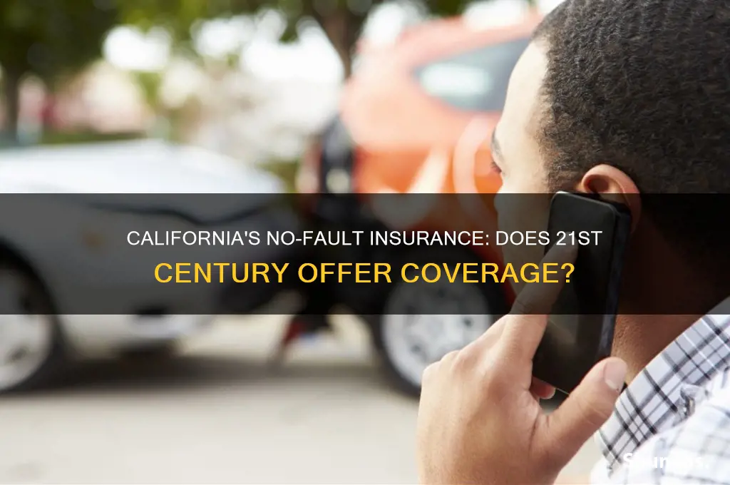 does 21st century insurance have no fault insurance in california