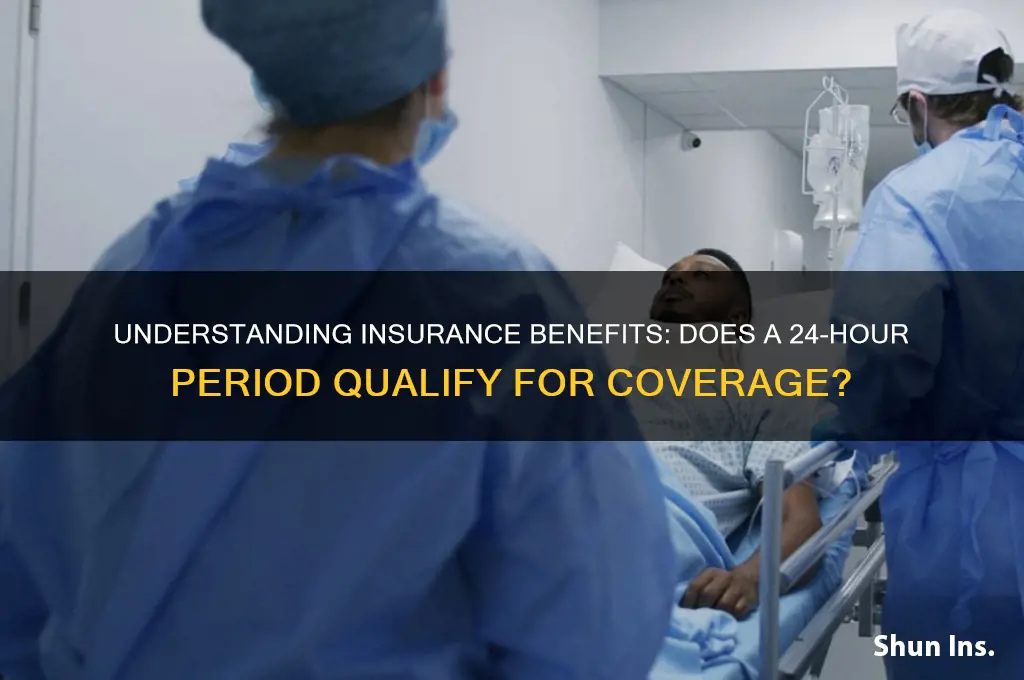 does 24 hours qualify for insurance benfits
