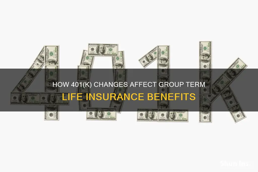 does a 401k change increase your group term life insurance