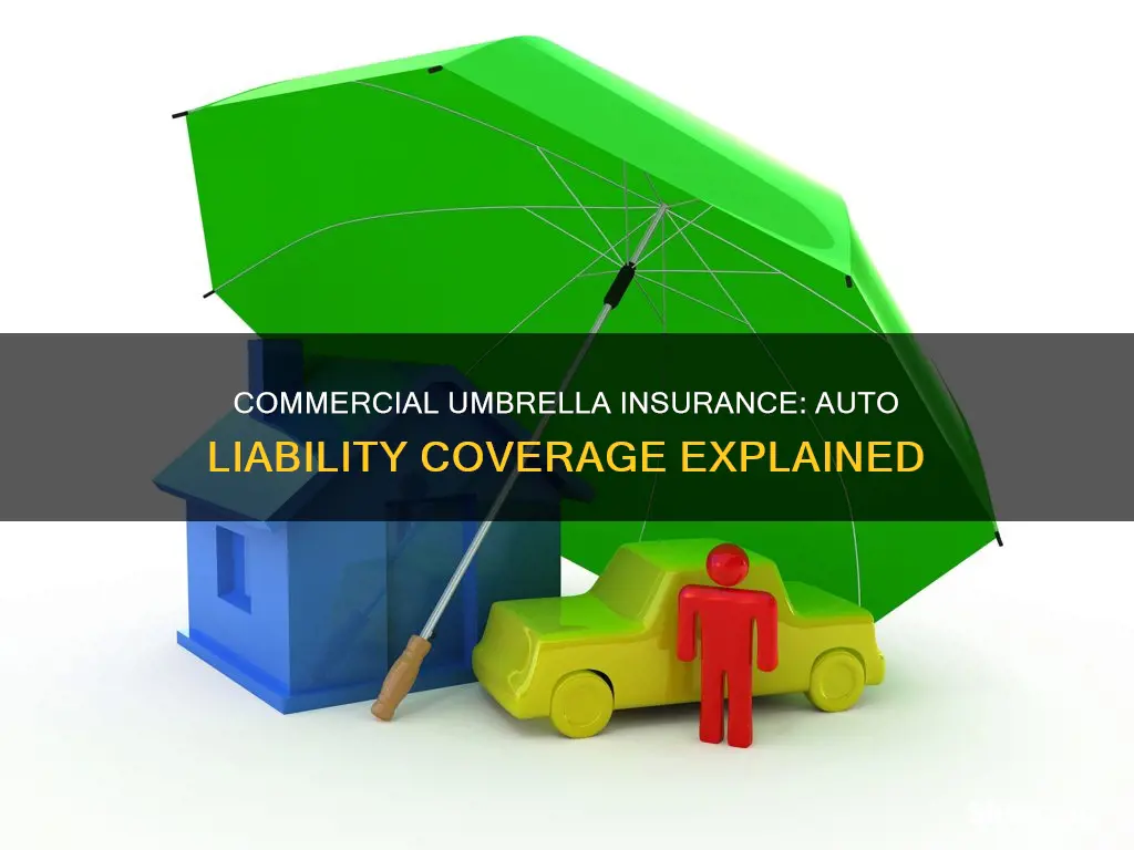 does a commerical insurance umbrella policy cover auto liability