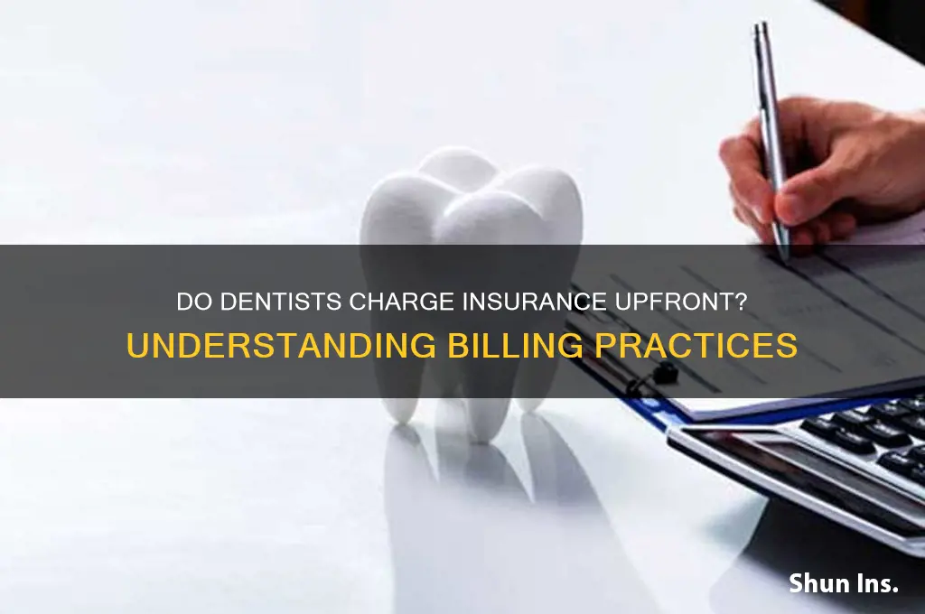 does a denstist charge your insurance upfront