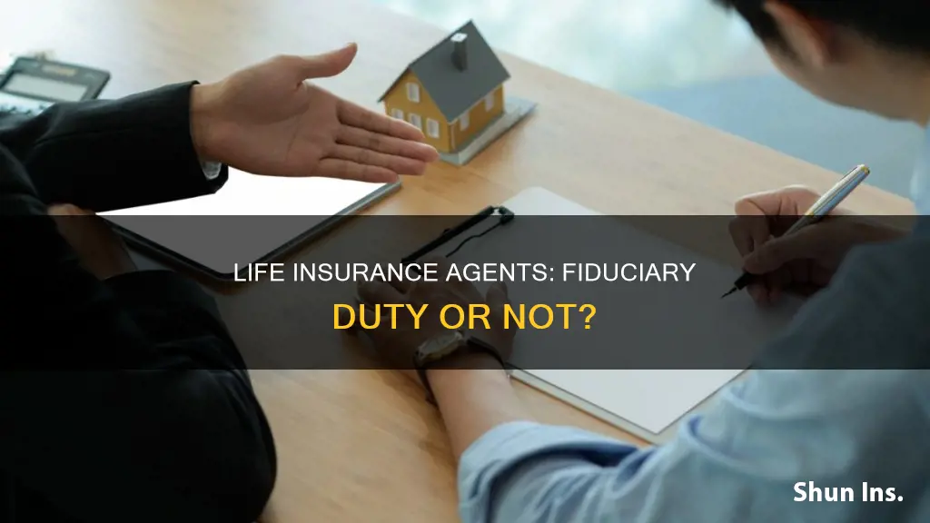 does a life insurance agent have a fiduciary duty