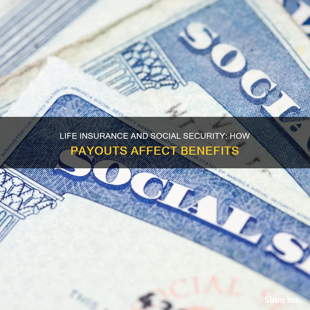 does a life insurance payout affect social security benefits