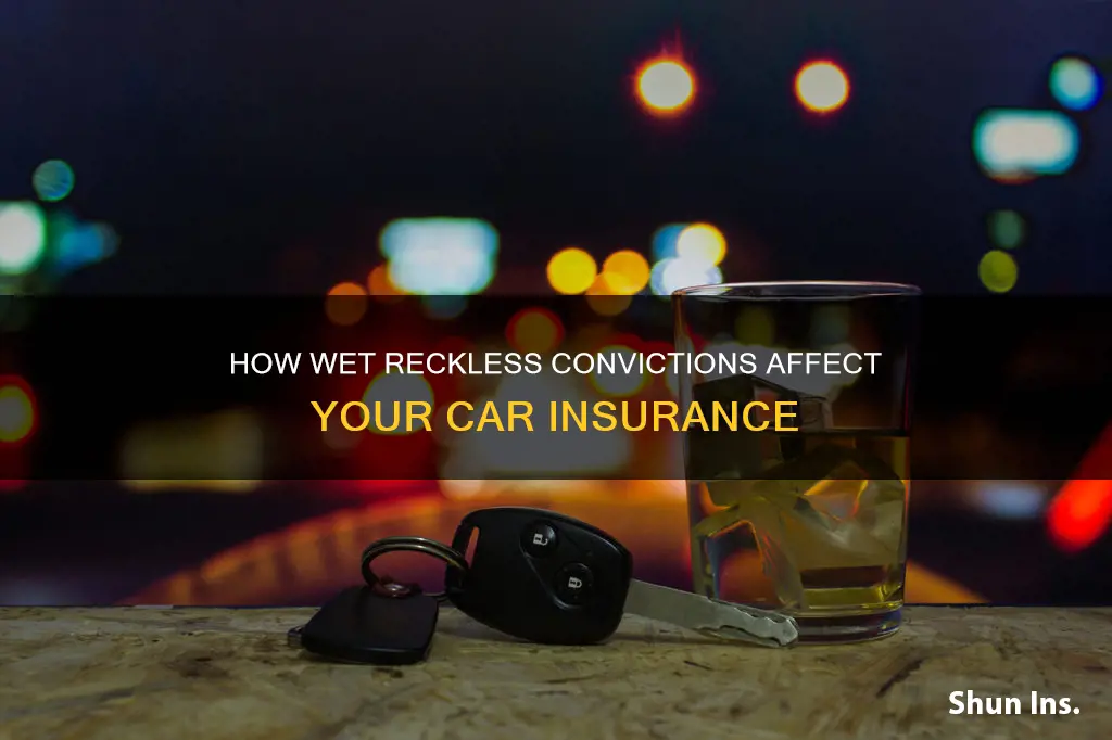 does a wet reckless affect insurance