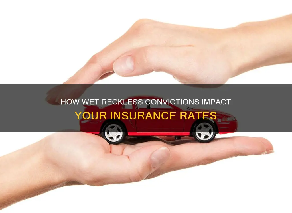 does a wet reckless affect your insurance rates