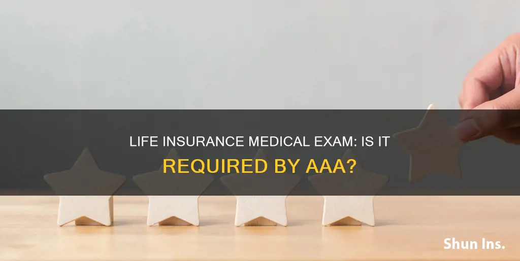 does aaa life insurance require medical exam