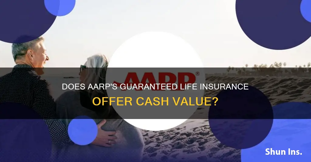 does aarp guaranteed acceptance life insurance have a cash value