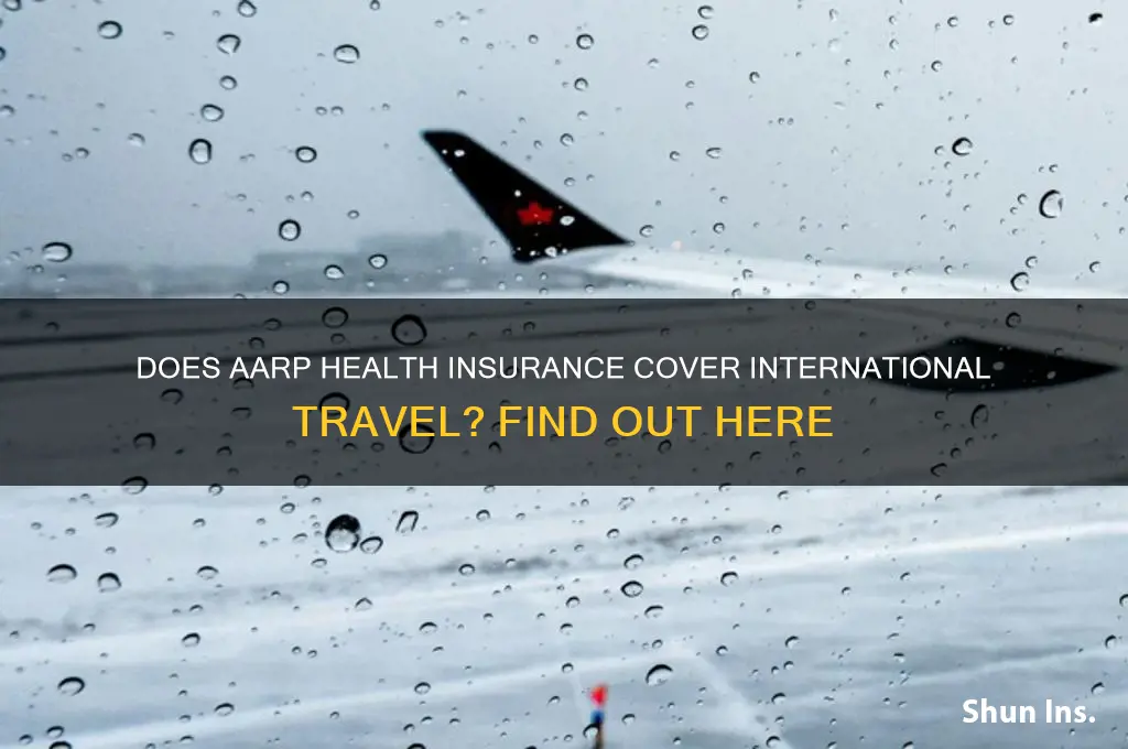 does aarp health insurance cover out of the country