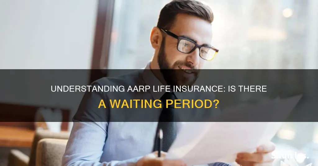 does aarp life insurance have a waiting period