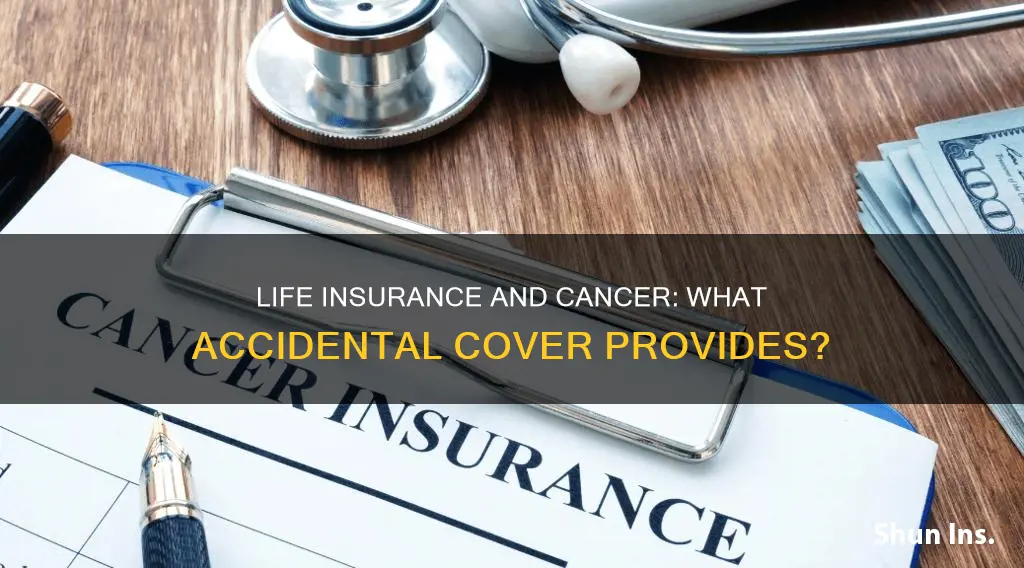 does accidental life insurance cover cancer