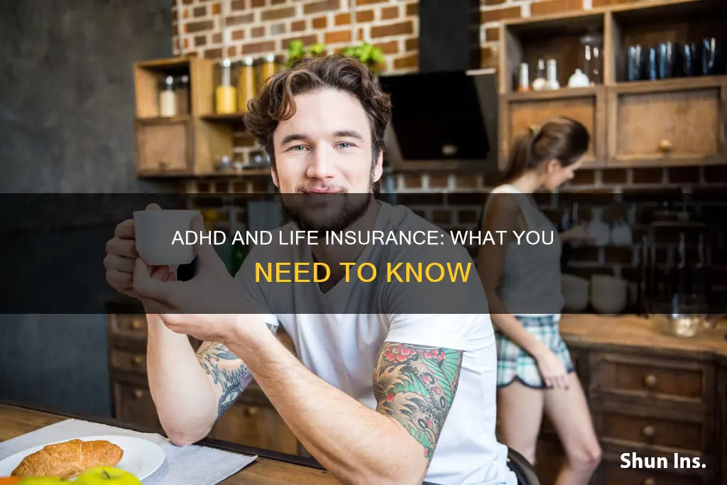 does adhd affect life insurance