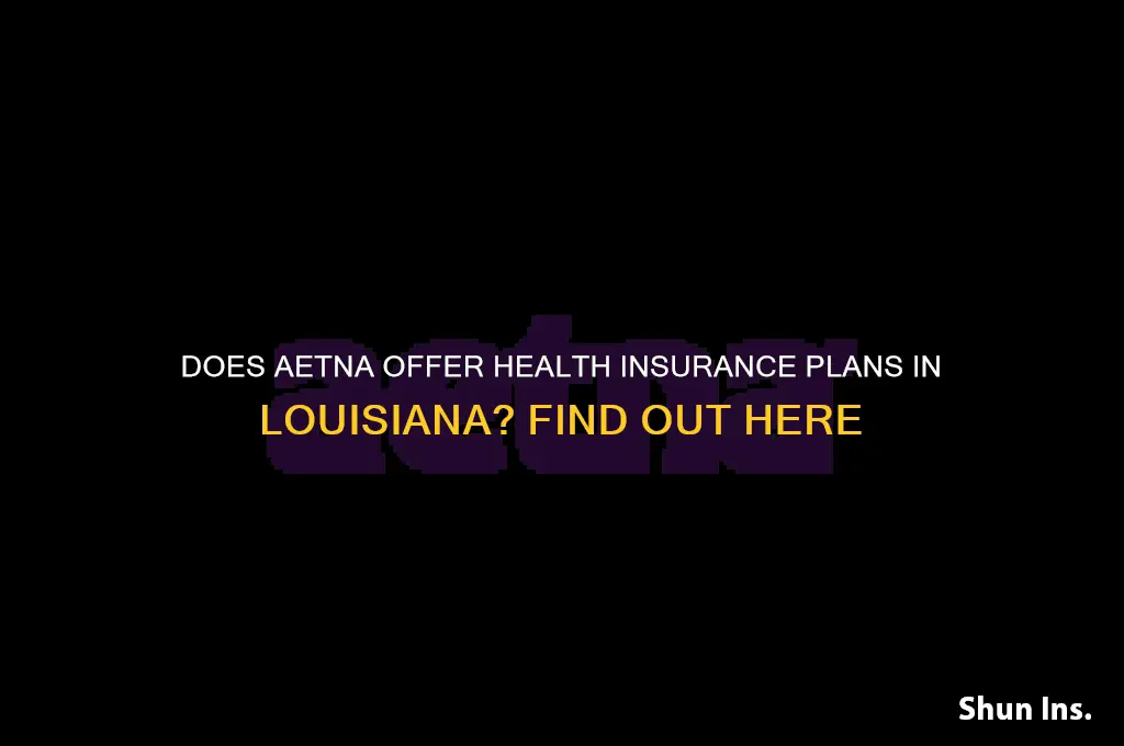 does aetna have insurance in louisiana