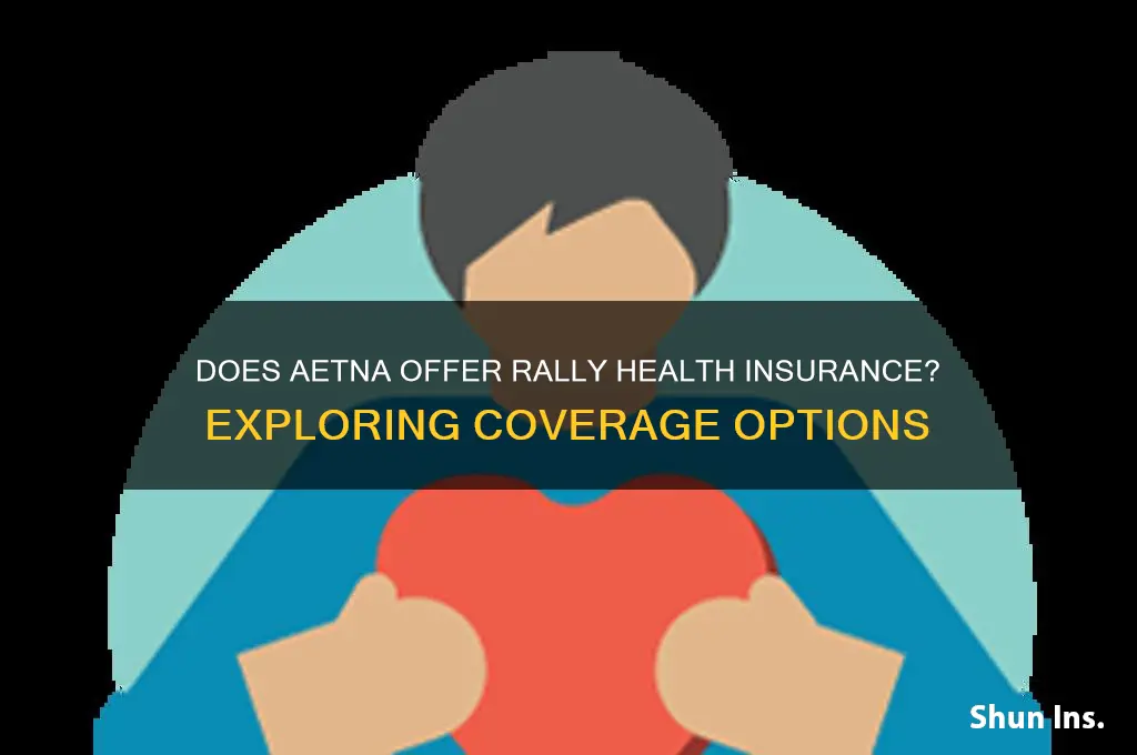 does aetna have rally health insurance