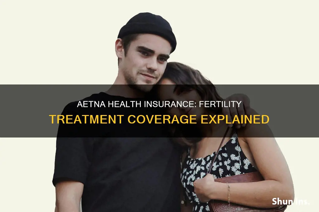 does aetna health insurance cover fertility treatments