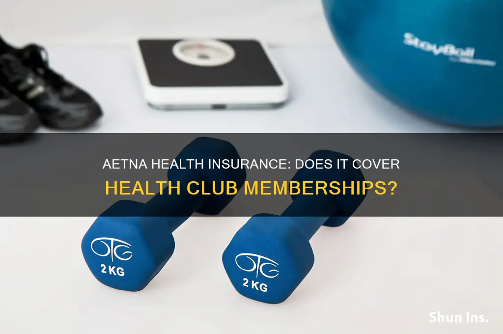 does aetna health insurance cover health club memberships