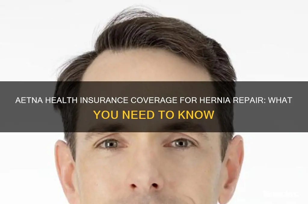 does aetna health insurance cover hernia repair