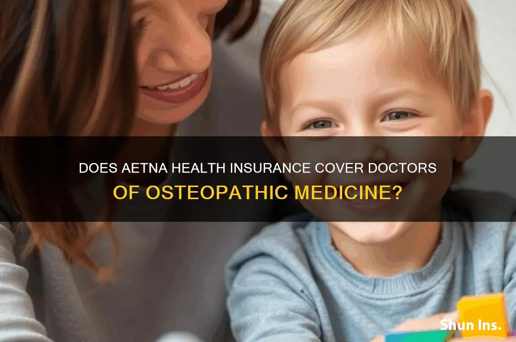 does aetna health insurance have doctors of osteopathic medicine