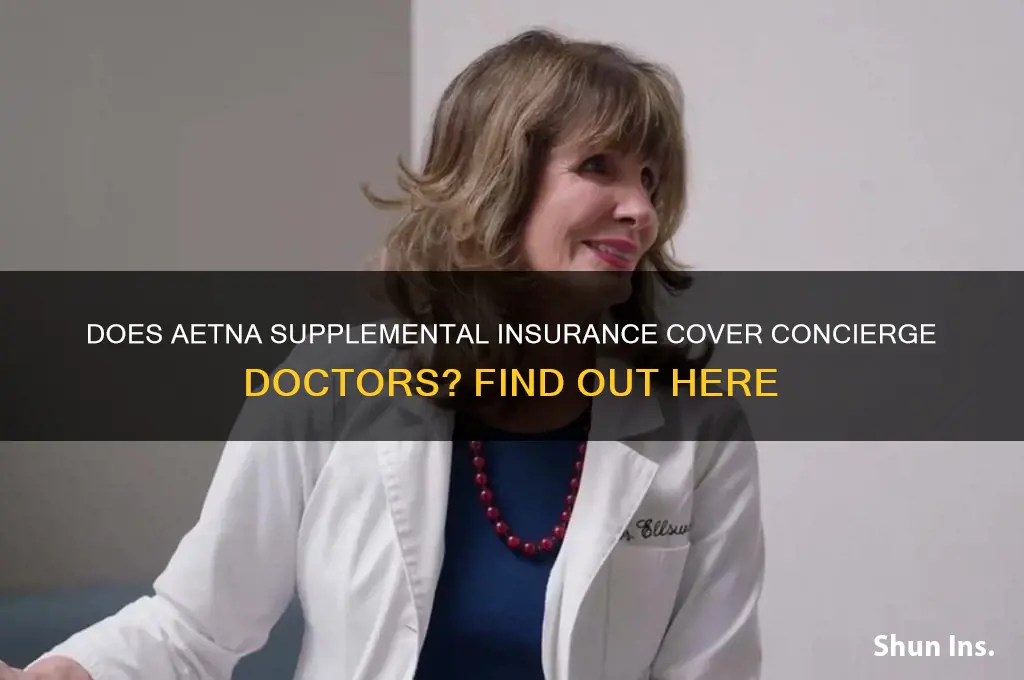 does aetna supplemental health insurance cover concierge doctors
