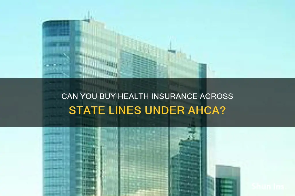 does ahca allow for interstate purchase of health insurance