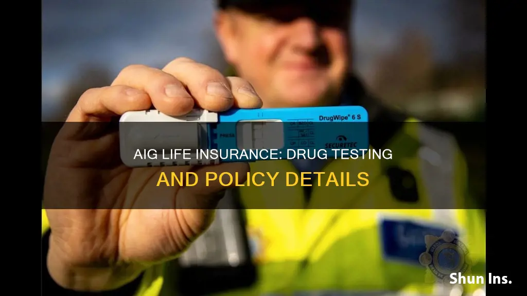 does aig drug test for life insurance