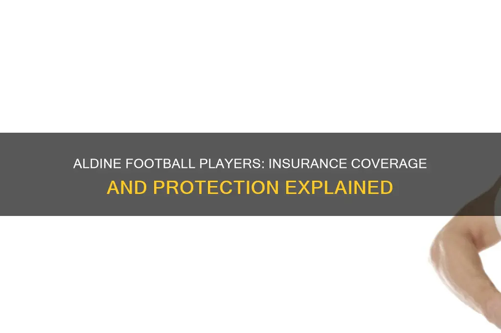 does aldine have insurance for football players