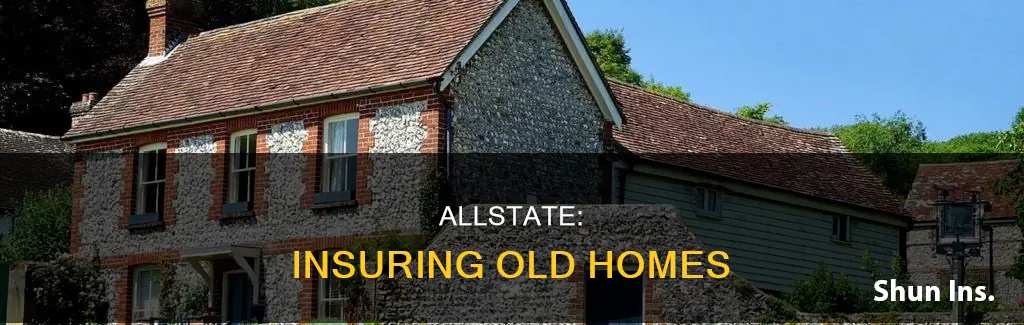 does allstate insure houses over 100 years old