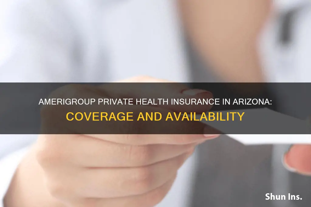 does amerigroup provide private health insurance in arizona