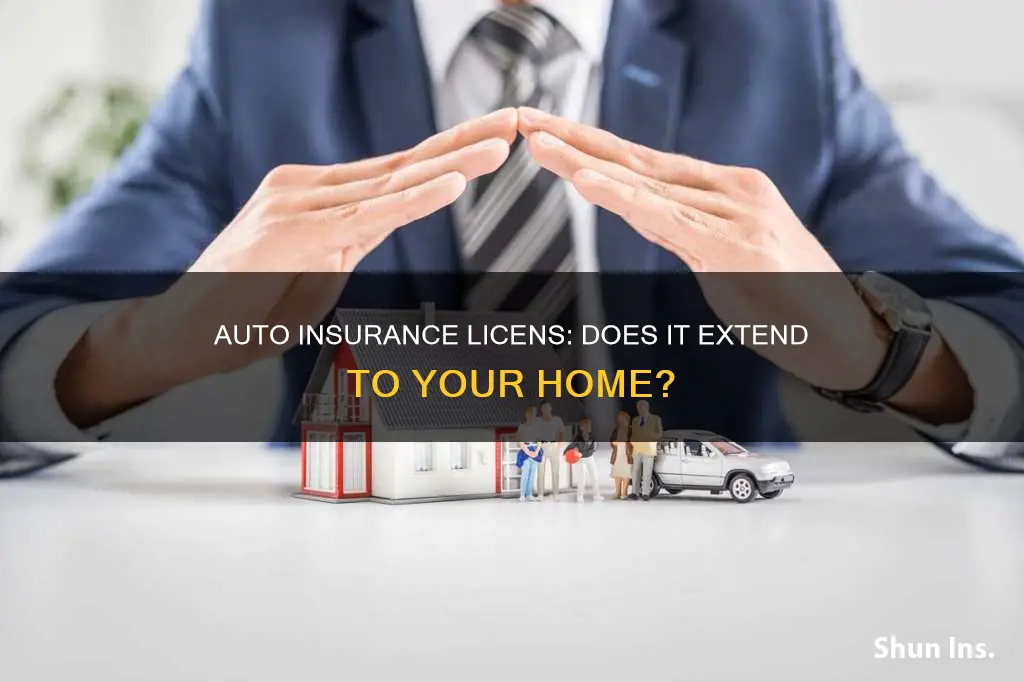 does an auto insurance licen cover home