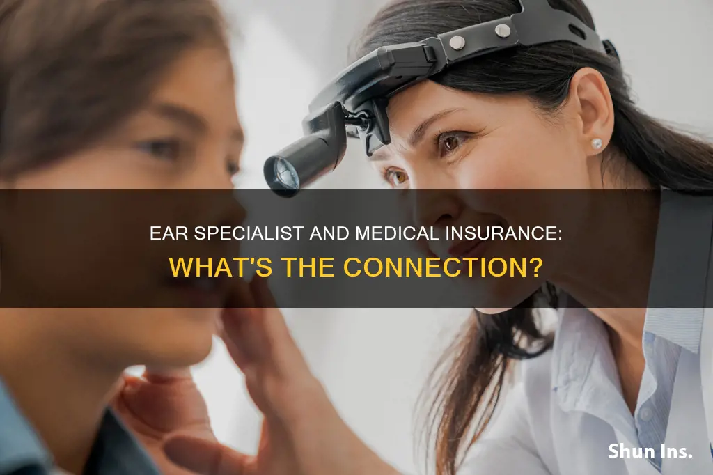 does an ear specialist require medical insurance