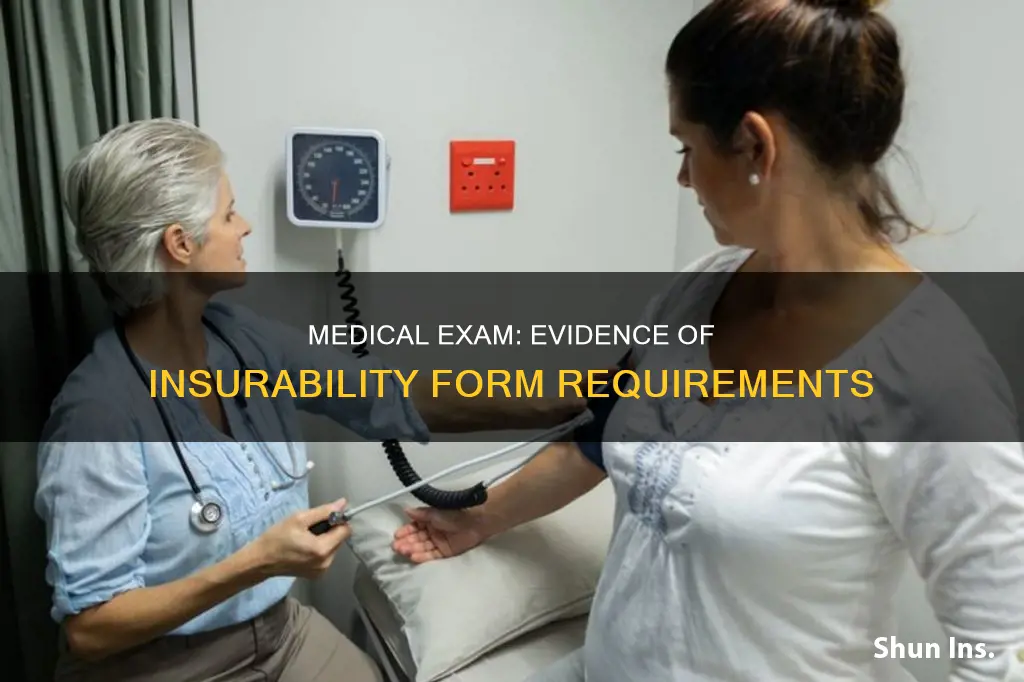 does an evidence of insurability form include a medical exam