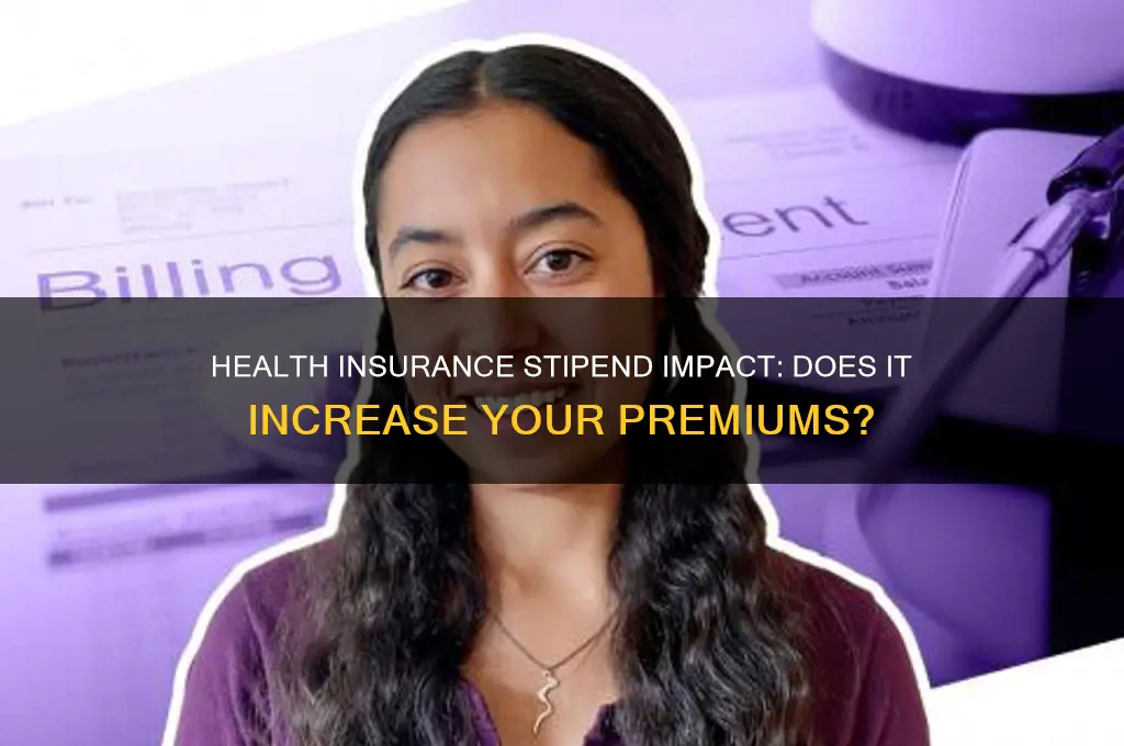 does an health insurance stipend raise your health insurance bill