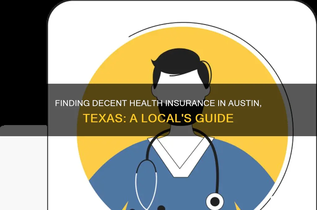 does anyone have decent health insurance in austin texas
