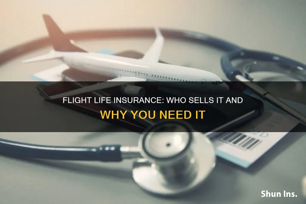 does anyone sell flight life insurance