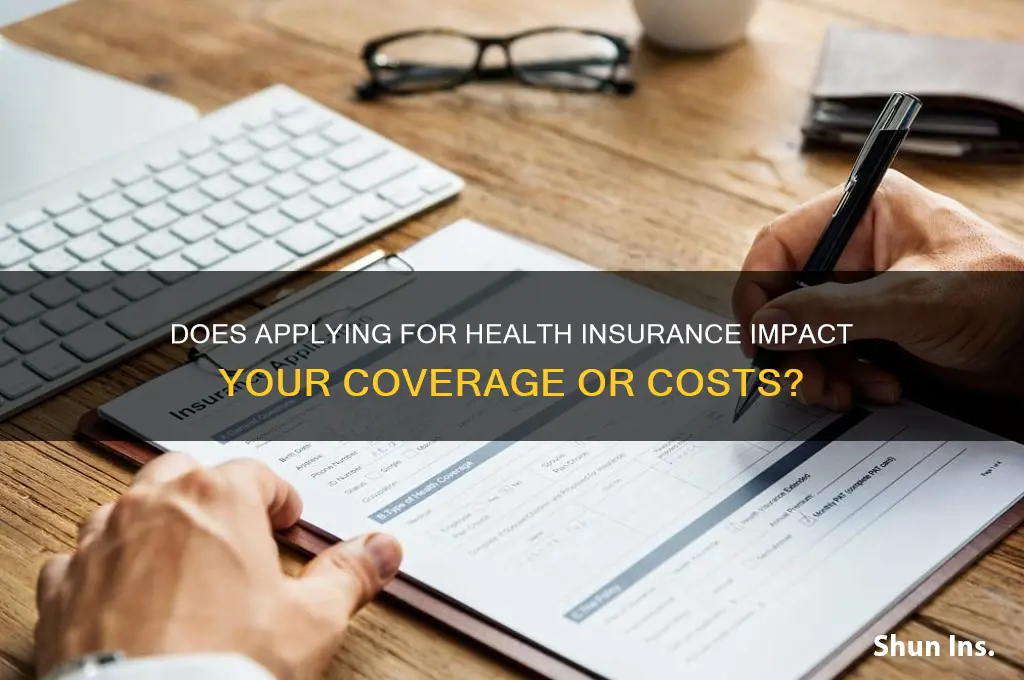 does applying for health insurance do anything