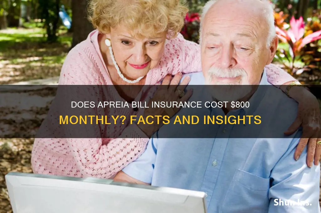 does apreia billl insurance 800 every month