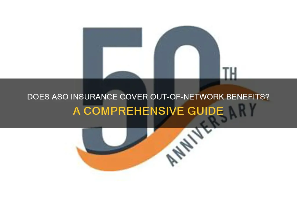 does aso insurance have out of network benefits